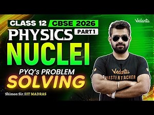 Nuclei PYQ Problem Solving | Part 1 | Class 12 Physics | CBSE 2026 | Shimon Sir