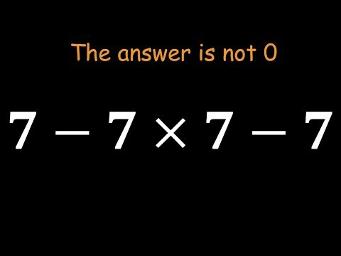 Most People Get This Wrong: 7 − 7 × 7 − 7 Explained Clearly