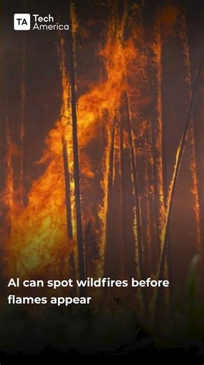 AI Can Spot Wildfires Before Flames Even Appear