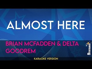 Almost Here - Brian Mcfadden & Delta Goodrem (KARAOKE)
