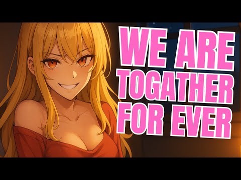 Yandere Girlfriend Won’t Let You Leave Her Side [F4M][clingy][obsession][sweet but scary]