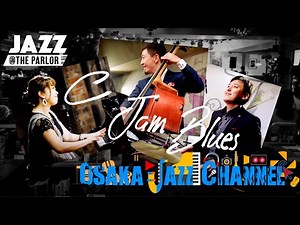 C Jam Blues - Osaka Jazz Channel - Jazz @ the Parlor 2021.6.24