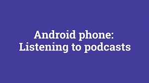 Android phone Listening to podcasts Be Connected t20_c4 (course)