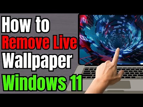 How to Remove Live Wallpaper from Windows 11