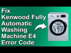 How To Fix Kenwood Washing Machine E4 Error Code (What Causes Error E4 And How To Solve It Easily)