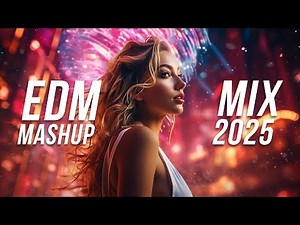 New Year EDM Mashup Mix 2025 | Best Mashups & Remixes of Popular Songs - Party Music 2025