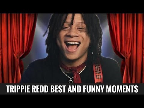 TRIPPIE REDD BEST AND FUNNY MOMENTS COMPILATION