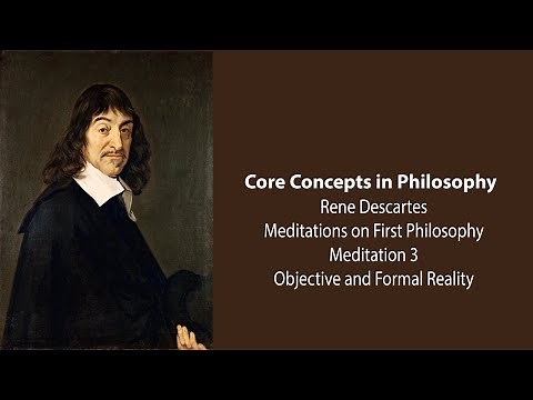 Rene Descartes, Meditation 3 | Objective and Formal Reality | Philosophy Core Concepts