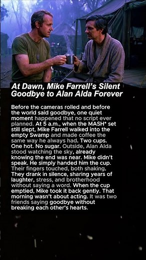 At Dawn, Mike Farrell’s Silent Goodbye to Alan Alda Forever 😭💔