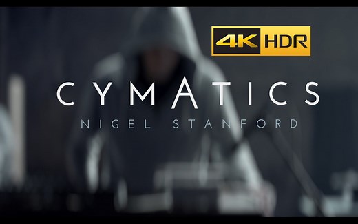 【4K HDR】Nigel Stanford - Cymatics