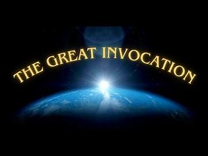 The Great Invocation, by Alice Bailey via Tibetan Master DjWhal Khul