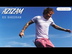 Ed Sheeran - Azizam lyrics video