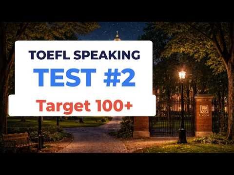 TOEFL Speaking Practice Test #2