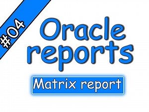 4- Oracle reports – Matrix report | Oracle Reports
