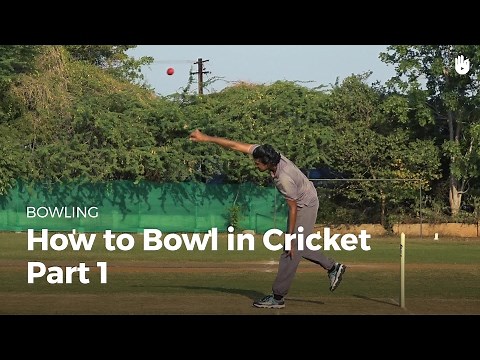 How to Bowl in Cricket