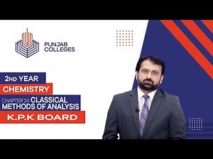 PGC lectures-Inter Part 2-KPK Board-Chemistry-Chapter 24 - Classical Methods of Analysis