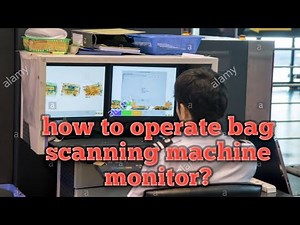 How to operate baggage scanner machine monitor.