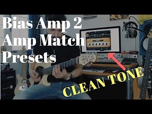 Clean tones | BIAS AMP 2 [Amp Match Presets]