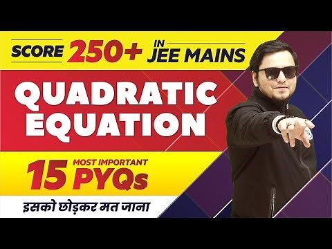 Quadratic Equation - 15 Most Important PYQs in 1 Shot | JEE Main