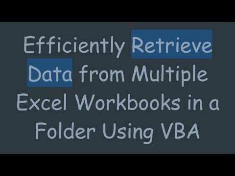 Efficiently Retrieve Data from Multiple Excel Workbooks in a Folder Using VBA