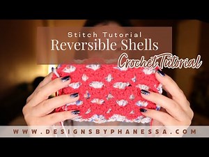 Crochet Reversible Shells Stitch Tutorial