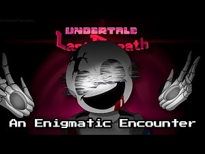 [+FLP] Undertale: Last Breath - An Enigmatic Encounter. (Konified)