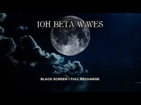 10 Hours Beta Waves Music for Deep Sleep 🌙 Wake Up Refreshed & Energized
