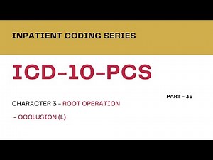 Inpatient Coding Training Series: ICD10PCS - Part 35_Character3 -Root Operations-Group 5 - Occlusion