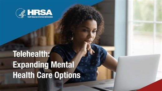 Telehealth: Expanding Mental Health Care Options | Health Resources and Services Administration (HRSAgov), HHS