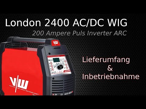 Lieferumfang und Inbetriebnahme - VECTOR WELDING London 2400 - 200A AC/DC WIG und MMA Schweißgerät