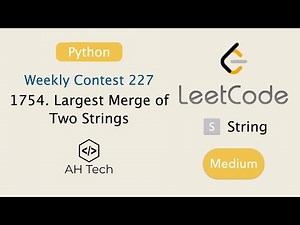LeetCode 1754. Largest Merge of Two Strings | Visualization | Python