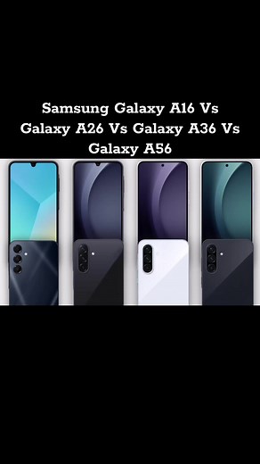 Samsung Galaxy A16 vs A26 vs A36 vs A56 Comparison