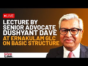 LIVE- Lecture By Senior Advocate Dushyant Dave At Ernakulam GLC On Basic Structure