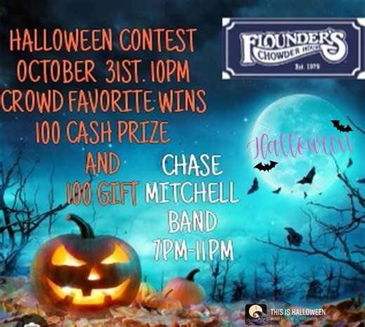 Flounders Chowder House is having a Halloween Costume Contest October 31st at 10pm. The crowd favorite wins $100 cash prize and $100 gift card. Chase Mitchell Band starts 7pm-11pm. See you then! | Flounders Chowder House