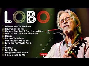 Lobo Greatest Hits 💖 50 Minutes of Romantic Soft Rock Love Songs