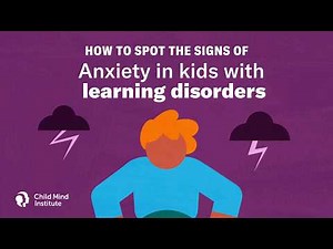How To Spot The Signs Of Anxiety In Kids With Learning Disorders | Child Mind Institute