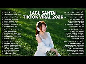 Viral Relaxing TikTok Songs 2026 — Latest Indonesian Pop Songs 2026 | Top Indonesian Hits 2026