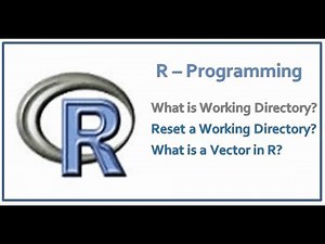 R Programming - What is Working Directory and Vectors