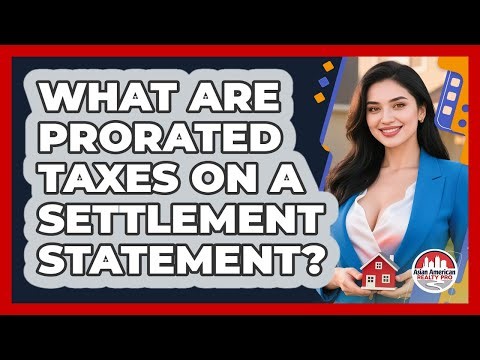 What Are Prorated Taxes On A Settlement Statement? - Asian American Realty Pro