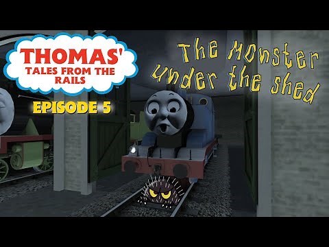 Thomas' Tales From The Rails Ep 5: The Monster Under The Shed