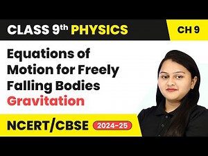 Equations of Motion for Freely Falling Bodies - Gravitation | Class 9 Physics Ch 9 | CBSE 2025-26