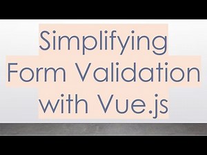 Simplifying Form Validation with Vue.js