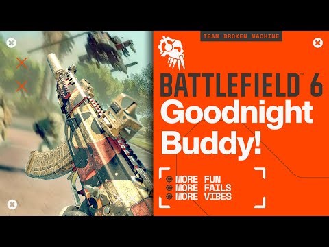 Battlefield 6: Goodnight Buddy.