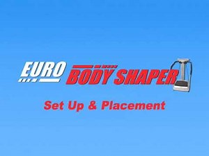 Euro Body Shaper Set Up & Placement