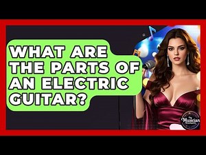 What Are The Parts Of An Electric Guitar? - The Musician Encyclopedia