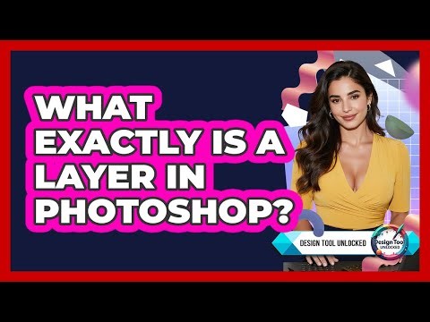 What Exactly Is A Layer In Photoshop?