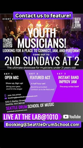 Youth Musicians! Looking for a place to connect, perform, and jam? 2nd Sundays at 2: Youth Music Community with OPEN MIC and IMPROV JAM * Contact us to Feature: Booking@SeattleDrumSchool.com 206-763-9700 https://seattledrumschool.com/2nd-sundays/ Each month come out for: Set 1. OPEN MIC - backline will be set up! Set 2. A Featured act (at least one member must be under 21yo*) Set 3. INSTANT BAND, IMPROV JAM! The song writes itself. LIVE at The LAB @ 1010: @seattledrumschool of Music Georgetown 1