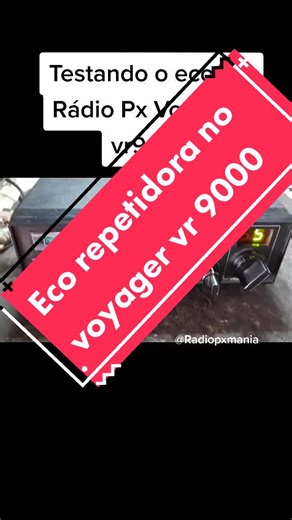 Modificando o eco do Rádio Px Voyager Vr 9000 para repetidora #🙏🚛 #caminhoneiro #radiopxmania #faixadocidadão #radioamador #radiopx #cbradio