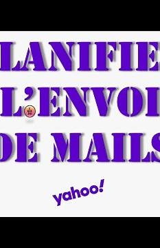 Mail Yahoo - comment Planifier l'Envoi de Mails