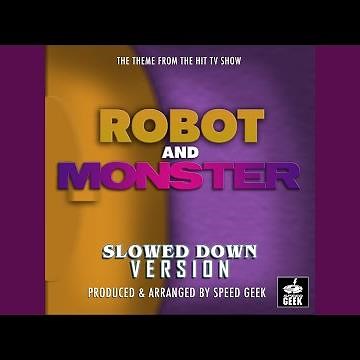 Robot And Monster Main Theme (From "Robot And Monster") (Slowed Down Version)